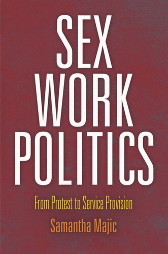 Sex Work Politics From Protest To Service Provision Samantha Majic