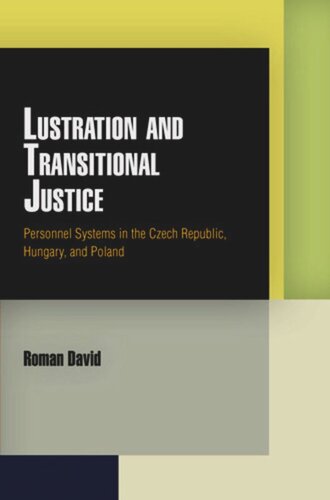 Lustration And Transitional Justice Personnel Systems In The Czech Republic Hungary And Poland Roman David