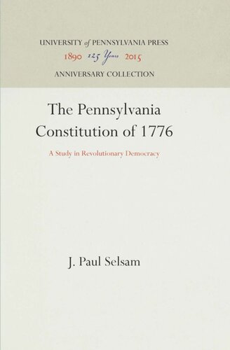 The Pennsylvania Constitution Of 1776 A Study In Revolutionary Democracy Reprint 2016 J Paul Selsam
