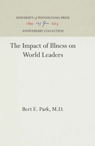 The Impact Of Illness On World Leaders Reprint 2016 Bert E Park