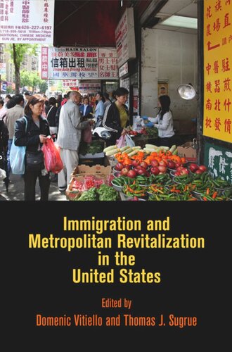 Immigration And Metropolitan Revitalization In The United States Domenic Vitiello Editor Thomas J Sugrue Editor