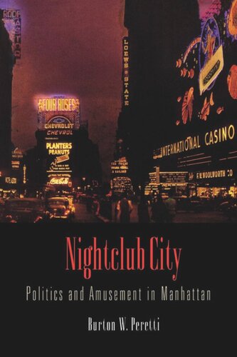 Nightclub City Politics And Amusement In Manhattan Burton W Peretti