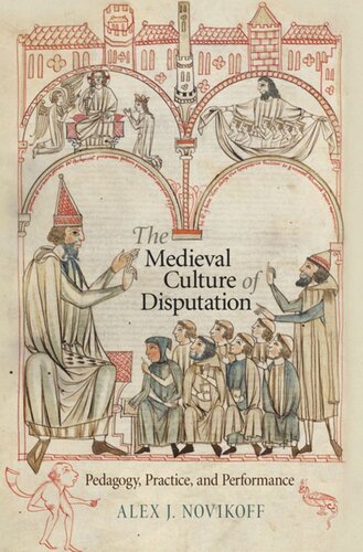 The Medieval Culture Of Disputation Pedagogy Practice And Performance Alex J Novikoff