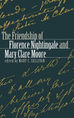 The Friendship Of Florence Nightingale And Mary Clare Moore Mary C Sullivan Editor
