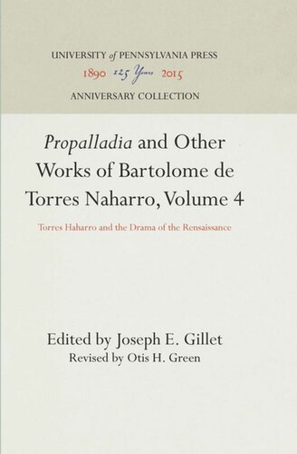 Propalladia And Other Works Of Bartolome De Torres Naharro Volume 4 Torres Haharro And The Drama Of The Rensaissance Reprint 2016 Joseph E Gillet Editor Otis H Green Editor