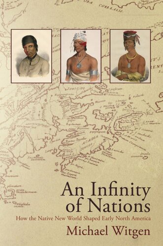 An Infinity Of Nations How The Native New World Shaped Early North America Michael Witgen