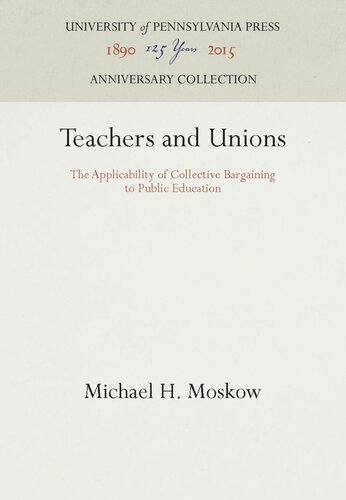 Teachers And Unions The Applicability Of Collective Bargaining To Public Education Reprint 2016 Michael H Moskow