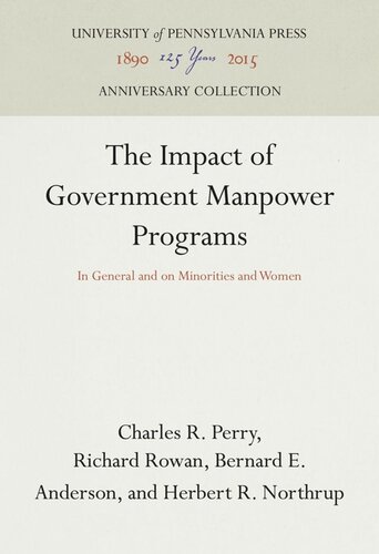 The Impact Of Government Manpower Programs In General And On Minorities And Women Charles R Perry Richard Rowan Bernard E Anderson Herbert R Northrup