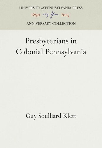 Presbyterians In Colonial Pennsylvania Reprint 2016 Guy Soulliard Klett