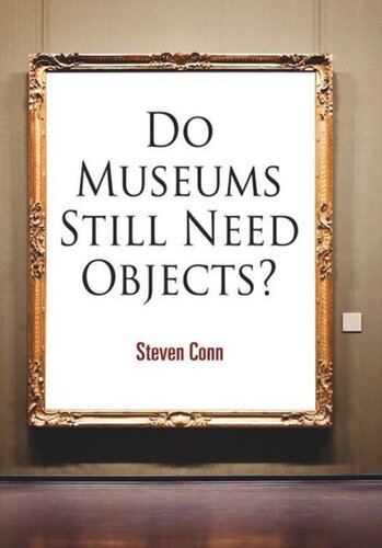 Do Museums Still Need Objects Steven Conn