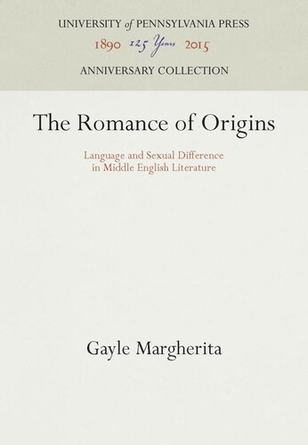 The Romance Of Origins Language And Sexual Difference In Middle English Literature Reprint 2016 Gayle Margherita