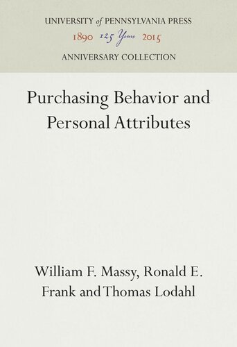 Purchasing Behavior And Personal Attributes William F Massy Ronald E Frank Thomas Lodahl