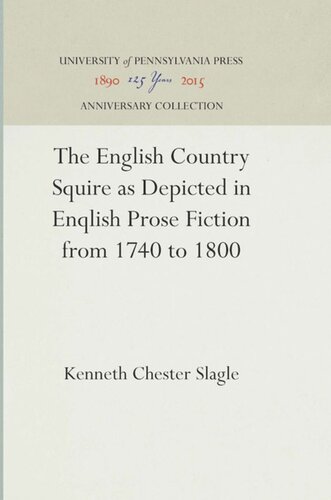 The English Country Squire As Depicted In English Prose Fiction From 1740 To 1800 Reprint 2016 Kenneth Chester Slagle