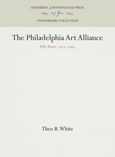The Philadelphia Art Alliance Fifty Years 19151965 Reprint 2016 Theo B White
