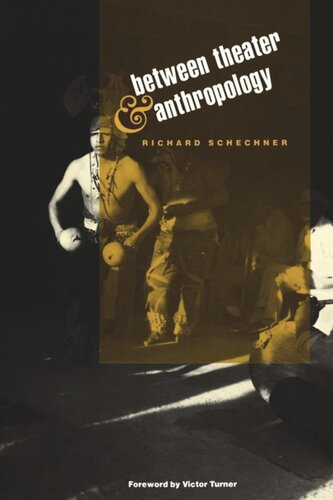 Between Theater And Anthropology Richard Schechner Victor Turner
