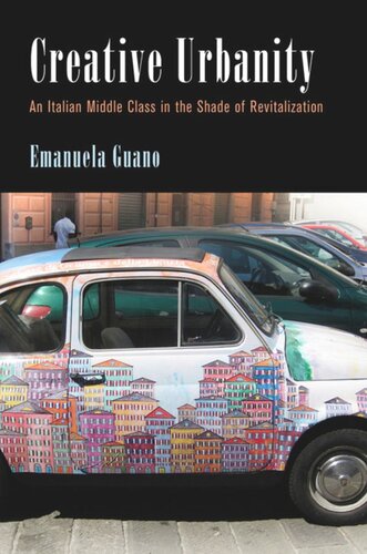 Creative Urbanity An Italian Middle Class In The Shade Of Revitalization Emanuela Guano