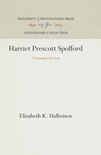 Harriet Prescott Spofford A Romantic Survival Reprint 2016 Elizabeth K Halbeisen