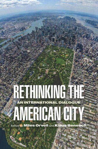Rethinking The American City An International Dialogue Miles Orvell Editor Klaus Benesch Editor Dolores Hayden Editor