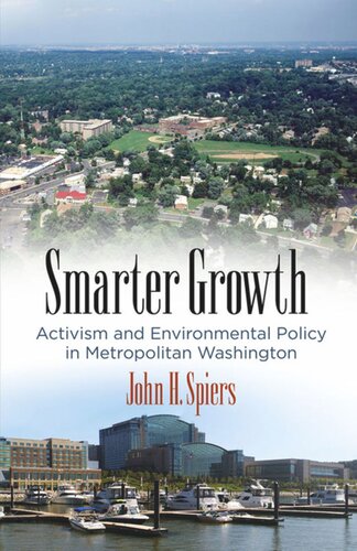 Smarter Growth Activism And Environmental Policy In Metropolitan Washington John H Spiers