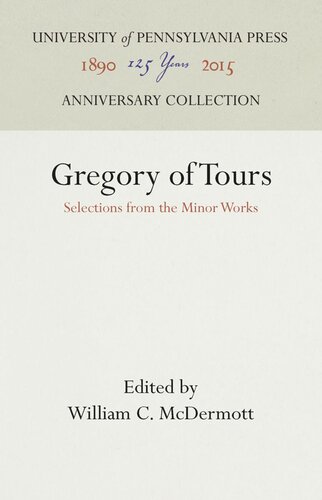 Gregory Of Tours Selections From The Minor Works William C Mcdermott Editor