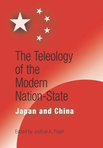 The Teleology Of The Modern Nationstate Japan And China Joshua A Fogel Editor