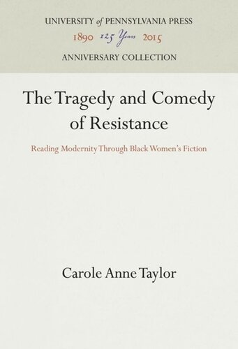 The Tragedy And Comedy Of Resistance Reading Modernity Through Black Womens Fiction Reprint 2016 Carole Anne Taylor