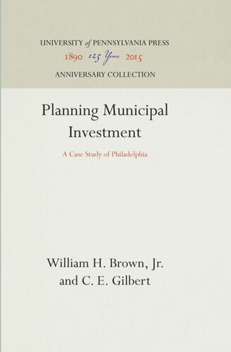 Planning Municipal Investment A Case Study Of Philadelphia Reprint 2016 William H Brown