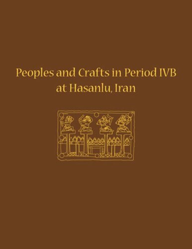 Peoples And Crafts In Period Ivb At Hasanlu Iran Maude De Schauensee Editor