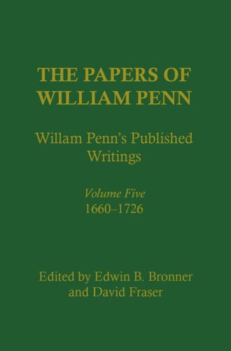 The Papers Of William Penn Volume 5 William Penns Published Writings 1661726 An Interpretive Bibliography Edwin B Bronner Editor David Fraser Editor