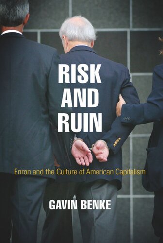 Risk And Ruin Enron And The Culture Of American Capitalism Gavin Benke