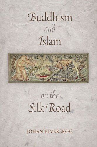 Buddhism And Islam On The Silk Road Johan Elverskog