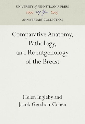 Comparative Anatomy Pathology And Roentgenology Of The Breast Reprint 2016 Helen Ingleby Jacob Gershoncohen