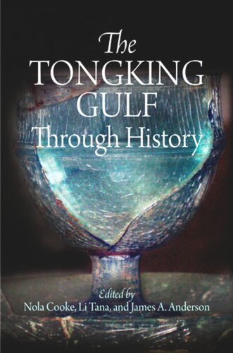 The Tongking Gulf Through History Nola Cooke Editor Tana Li Editor James A Anderson Editor