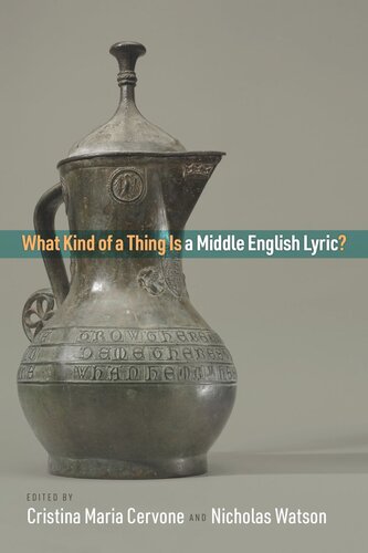 What Kind Of A Thing Is A Middle English Lyric Cristina Maria Cervone Editor Nicholas Watson Editor