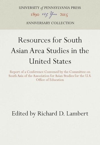 Resources For South Asian Area Studies In The United States Report Of A Conference Convened By The Committee On South Asia Of The Association For Asian Studies For The Us Office Of Education Reprint 2016 Richard D Lambert Editor