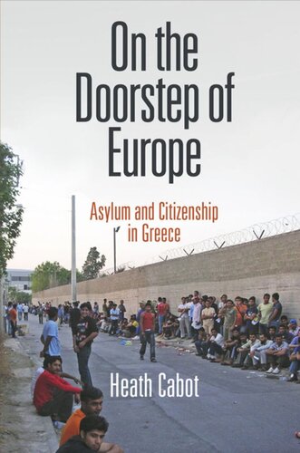 On The Doorstep Of Europe Asylum And Citizenship In Greece Heath Cabot