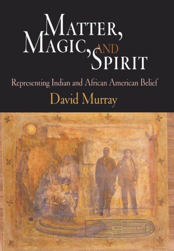 Matter Magic And Spirit Representing Indian And African American Belief David Murray