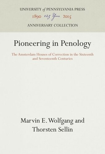 Pioneering In Penology The Amsterdam Houses Of Correction In The Sixteenth And Seventeenth Centuries Reprint 2016 Marvin E Wolfgang Thorsten Sellin