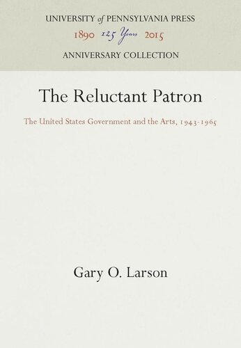 The Reluctant Patron The United States Government And The Arts 19431965 Reprint 2016 Gary O Larson