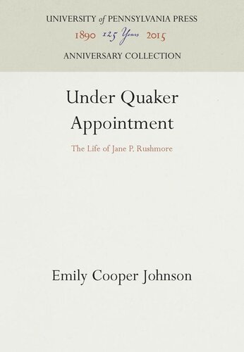 Under Quaker Appointment The Life Of Jane P Rushmore Reprint 2016 Emily Cooper Johnson