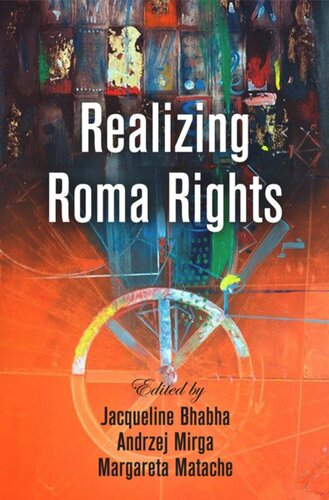 Realizing Roma Rights Jacqueline Bhabha Editor Andrzej Mirga Editor Margareta Matache Editor