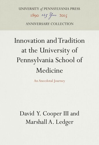 Innovation And Tradition At The University Of Pennsylvania School Of Medicine An Anecdotal Journey David Y Cooper Iii Marshall A Ledger