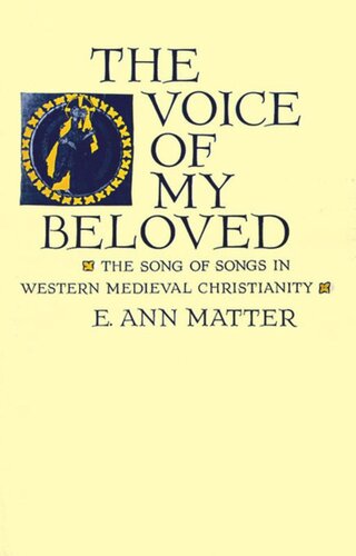 The Voice Of My Beloved The Song Of Songs In Western Medieval Christianity E Ann Matter