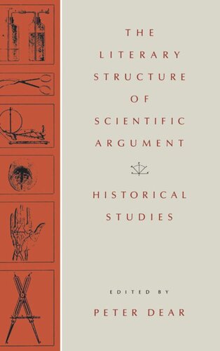 The Literary Structure Of Scientific Argument Historical Studies Peter Dear Editor