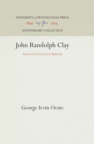 John Randolph Clay Americas First Career Diplomat Reprint 2016 George Irvin Oeste