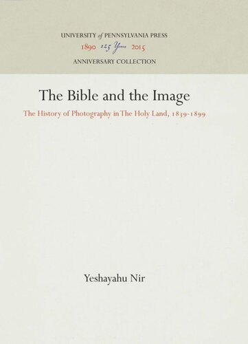 The Bible And The Image The History Of Photography In The Holy Land 18391899 Reprint 2016 Yeshayahu Nir
