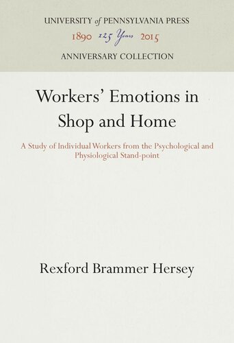 Workers Emotions In Shop And Home A Study Of Individual Workers From The Psychological And Physiological Standpoint Rexford Brammer Hersey