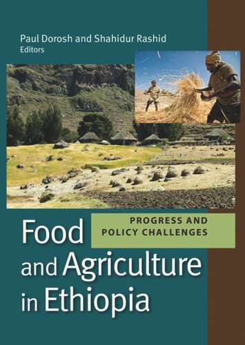 Food And Agriculture In Ethiopia Progress And Policy Challenges Paul Dorosh Editor Shahidur Rashid Editor