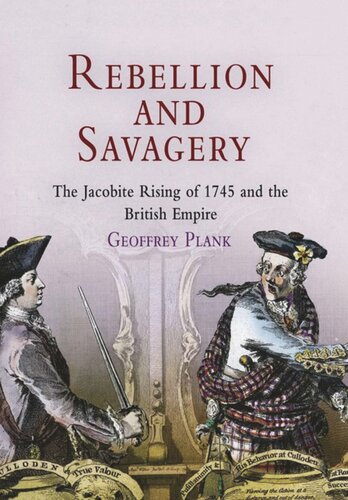 Rebellion And Savagery The Jacobite Rising Of 1745 And The British Empire Geoffrey Plank