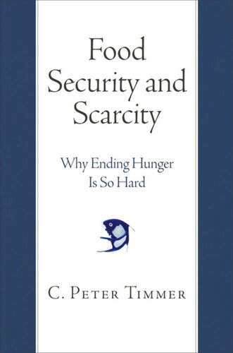 Food Security And Scarcity Why Ending Hunger Is So Hard C Peter Timmer